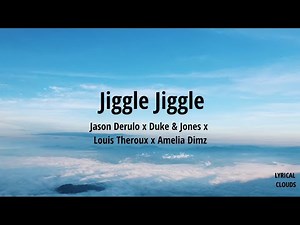 Jiggle Jiggle LYRICS Jason Derulo x Duke & Jones x Louis Theroux x Amelia Dimz