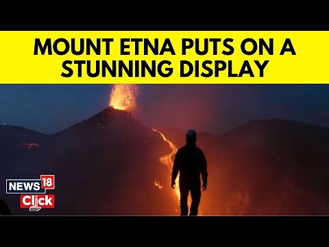 Mount Etna Display | Mount Etna Puts On Spectacular Show Over Mediterranean Island Of Sicily | N18G