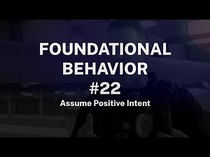 Foundational Behavior #22 - Assume positive intent