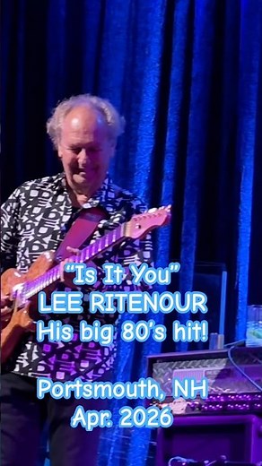 LEE RITENOUR: "IS IT YOU" short, his big 80's hit! Live, Jimmy's Jazz Club, Portsmouth, NH Apr. 2026
