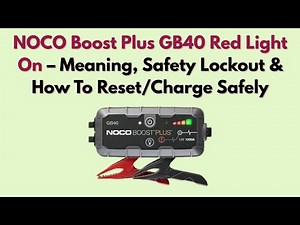 NOCO Boost Plus GB40 Red Light On – Meaning, Safety Lockout & How To Reset/Charge Safely