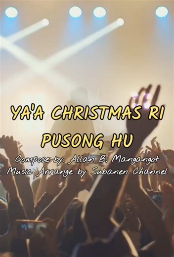 24 reactions · 3 comments | YAA CHRISTMAS RI PUSONG HU Compose by: Allan B. Mangangot Music Arrange by Subanen Channel #fblifestyle #subanenmusic | Subanen Channel | Facebook