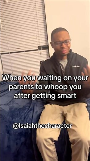 Thoughts when you finna get a whooping