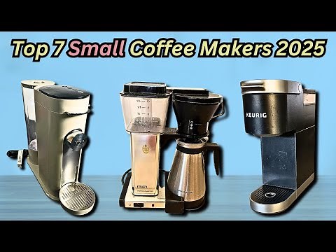 Best Small Coffee Maker 2025: Top 7 Best Compact Coffee Makers