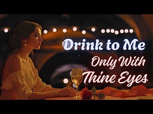 Drink to Me Only With Thine Eyes | To Celia | New Song | Romantic Love Song | Verse To Verse