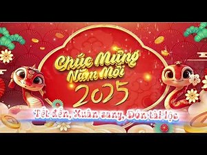 Nhạc Tết 2025 Hay Nhất, Cực Chill, Cực Sung - Giai Điệu Rộn Ràng Đón Năm Mới Phát Tài Phát Lộc