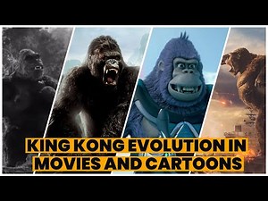 KING KONG: Evolution in Movies and Cartoons (1933-2021)