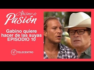 Gabino quiere hacer de las suyas | Abismo De Pasión capítulo 19 TELECENTRO