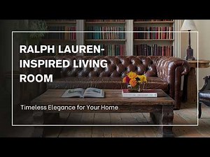 Ralph Lauren-Inspired Living Room: Transform Your Space with Ultimate Elegance and Timeless Style