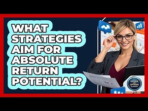 What Strategies Aim For Absolute Return Potential?