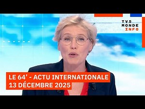 Le 64' - L'actualité internationale du samedi 13 décembre 2025 - TV5MONDE