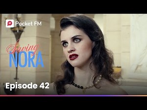 Episode 42 | Saving Nora | Pocket FM
