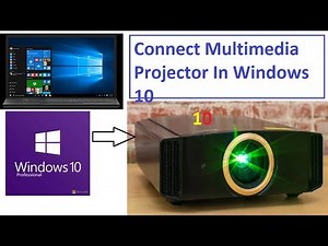How To Connect Multimedia Projector In Windows 10