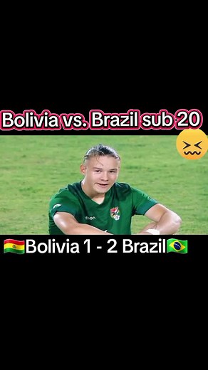 Bolivia vs Brazil U20: Match Highlights and Goals