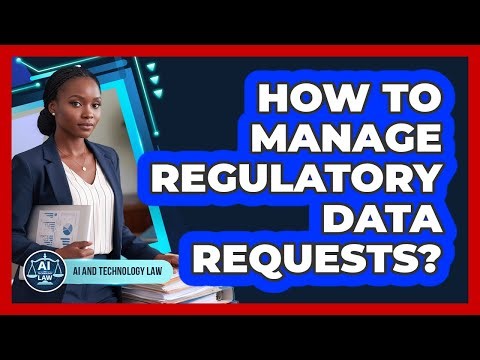How To Manage Regulatory Data Requests?