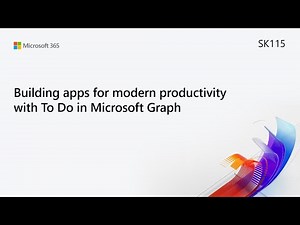 MS Build SK115 Building apps for modern productivity with To Do in Microsoft Graph