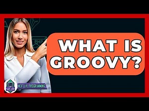 What Is Groovy? - Next LVL Programming