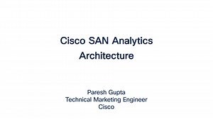Cisco SAN Analytics – Deep dive – Module 2 – Solution Architecture - Cisco Video Portal