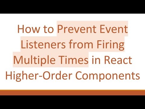 How to Prevent Event Listeners from Firing Multiple Times in React Higher-Order Components
