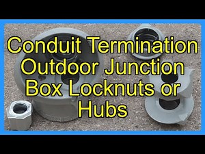 Conduit Termination Outdoor Junction Box Locknuts or Hubs