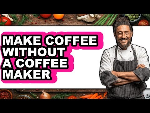 How to Make Coffee Without a Coffee Maker - Updated Guide