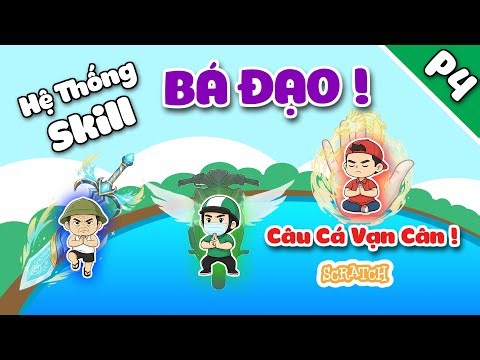 P4 - Câu Cá Vạn Cân (Scratch) | Thêm các Skill BÁ ĐẠO cho Nhân Vật