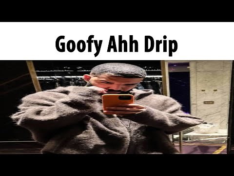 Goofy Ahh Drip💀