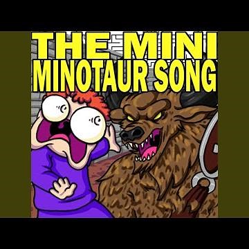 The Mini Minotaur Song