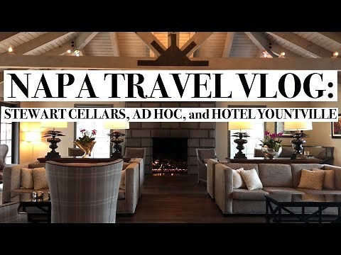 NAPA TRAVEL VLOG | Hotel Yountville, Ad Hoc Restaurant, Stewart Cellars