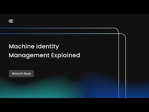 Machine Identity Management Explained - What is it and why you need it