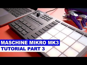 Maschine Mikro MK3 Tutorial Part 3: Using Effects, Song Arrangement, Exporting