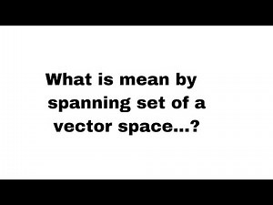 what is mean by spanning set..? 5 th sem maths important questions