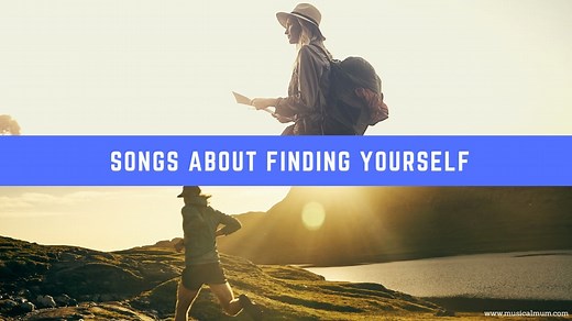20 Songs About Finding Yourself - Musical Mum