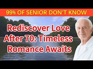 Finding Love After 70 The Ultimate Guide to Senior Romance, Companionship, and Adventure!