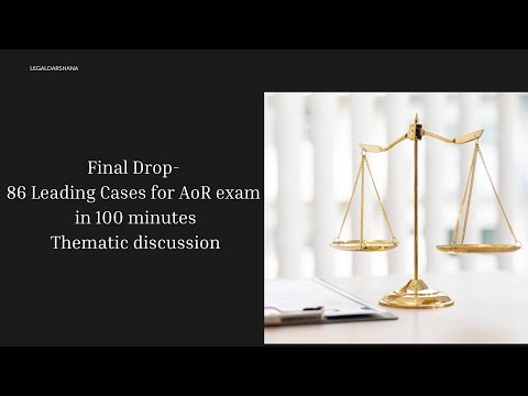 Final Drop- 86 Leading Cases for AoR exam in 100 minutes || Thematic discussion || LegalDarshana