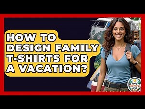 How To Design Family T-shirts For A Vacation? - The Family Getaway Guide
