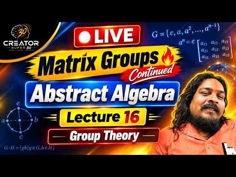 🔴 LIVE | Matrix Groups 🔥 | Abstract Algebra Lecture 14 | Group Theory Special Class |