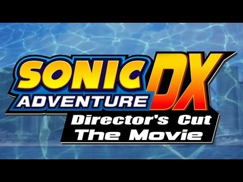 Sonic Adventure DX: Director's Cut [The Movie]