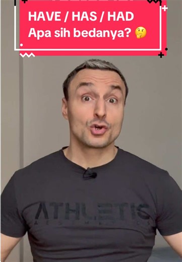 Perbedaan HAVE, HAS, dan HAD dalam Bahasa Inggris