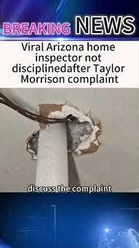 Viral Arizona home inspector not disciplinedafter Taylor Morrison complaint#news #breakingnews