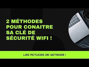 2 méthodes pour connaitre sa clé de sécurité wifi ! [TIPS]