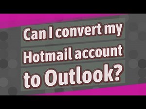 Can I convert my Hotmail account to Outlook?