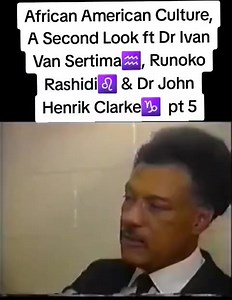 African American Culture, A 2nd Look ft Dr Ivan Van Sertima♒️, Runoko Rashidi♌️ & Dr John Henrik Clarke Capricorn♑️ pt 5 | Ancient Kushite Global Empire Media