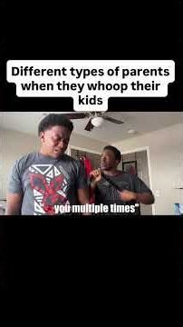 Different types of parents when they whoop their kids