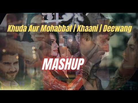 OST Mashup | Khuda Aur Mohabbat, Khaani, Deewangi, Fitoor, Raaz-e-Ulfat | Pakistani Drama OST Songs