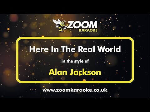 Alan Jackson - Here In The Real World - Karaoke Version from Zoom Karaoke