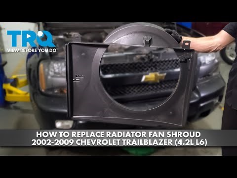 How to Replace Radiator Fan Shroud 2002-2009 Chevrolet Trailblazer (4.2L L6)