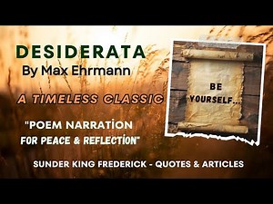 Desiderata Poem Narration | Timeless Wisdom for a Peaceful Life by Max Ehrmann