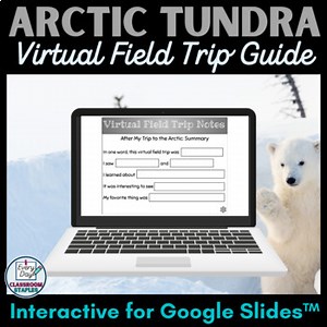 Arctic Tundra Virtual Field Trip Guide Interactive Activities for Google Slides™