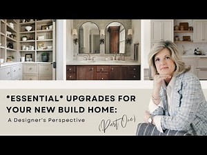 *Essential* Upgrades for Your New Build Home: A Designer's Perspective